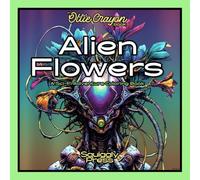 Alien Flowers: A Sci-Fi Adventure Coloring Book