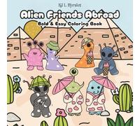 Alien Friends Abroad: Bold & Easy Coloring Book For Adults, Teens, and Kids | Designs for Relaxation Featuring Adorable Extraterrestrial Friends