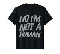 Alien Fun Funny Aliens Quotes Text Funny No I'm Not A Human Camiseta