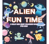 Alien Fun Time A Silly and Easy Coloring Book for Kids: Cute Aliens • Big Bold Lines • Out-of-This-World Fun
