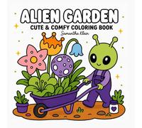 Alien Garden | Cute Bold & Easy Coloring Book for Adults and Teens: Cozy Outer Space Gardening Designs to Color and Relax (Cozy Garden Series)