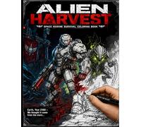 Alien Harvest: Space Marine Survival Coloring Book (Alien Harvest Universe)