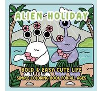 Alien Holiday Bold and Easy Coloring Book: Simple Cute Vacation Pages for Adults, Teens, and Kids, Featuring Adorable Alien Characters