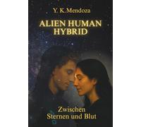 Alien Human Hybrid: Zwischen Sternen und Blut