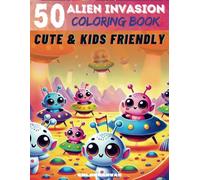 Alien Invasion: Cute Alien Invaders Coloring Book for Kids and Adults