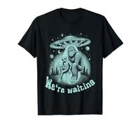 Alien Invasion Day Alien No-Show, Bueno, Estamos Esperando Bigfoot Camiseta
