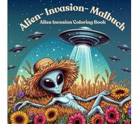 Alien Invasion Malbuch: Malbuch für jung und alt