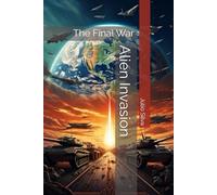 Alien Invasion: The Final War