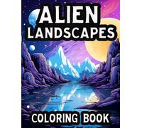 Alien Landscapes Coloring Book: A Cosmic Journey: 40 Intricate Alien Landscapes for Mindful Coloring (Alien Coloring Books)