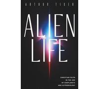 Alien Life: Christian Faith in the Age of Exoplanets and Astrobiology (Science and Faith)