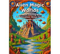 Alien Magic Worlds: An Adult Coloring Book for Relaxation, Stress Relief, and Cosmic Fantasy (Coloring Collection - Malbuch-Kollektion)