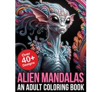 Alien Mandalas An Adult Coloring Book
