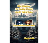 Alien Neighbors: The Shocking Truth of Earth's Hybrid Rulers: 68 (The Forbidden Archives)