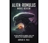 Alien: Romulus Movie Review: In-Depth Analysis of Horror, Legacy, and Survival in the Xenomorph Universe
