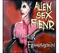 Alien Sex Fiend - I'm Her Frankenstein