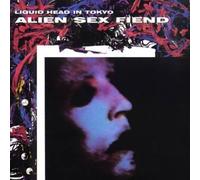 Alien Sex Fiend - Liquid Head in Tokyo [Import]
