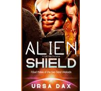 Alien Shield: A SciFi Alien Romance (Fated Mates of the Sea Sand Warlords)