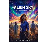 Alien Sky: The Borrowed Town