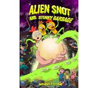 Alien Snot and Stinky Garbage: 2 (The Slimy Snot Monster Trilogy)