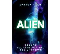 Alien: Terror Technology and the Unknown
