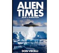 Alien Times - Book 3, Retribution (Alien Times Series)