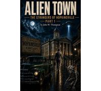 Alien Town: The Strangers of Hopkinsville Part 1