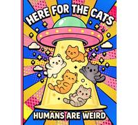 Alien UFO Cats Composition Notebook: Wide Ruled Journal with Humans Are Weird Saying for Space Enthusiasts, Creators, Middle Schoolers, Artists, and Cat Lovers