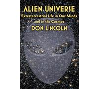 Alien Universe: Extraterrestrial Life in Our Minds and in the Cosmos