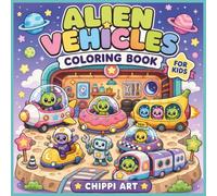 Alien Vehicles Coloring Book for Kids: A Fun and Easy Space Vehicles Coloring Adventure for Kids Ages 4-8 (Cute and Cozy Galaxy Coloring Books for Kids)