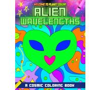 Alien Wavelengths: A Cosmic Coloring Book for Calm & Creativity (Planet Color)