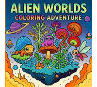 Alien Worlds: A Sci-Fi Coloring Book Adventure for All Ages