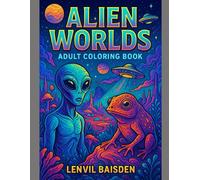 Alien Worlds: Adult Coloring Book: Trippy space themed adult coloring book
