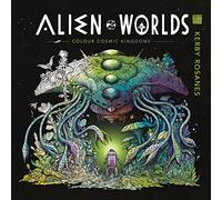 Alien Worlds: Colour Cosmic Kingdoms (Worlds of Colour)