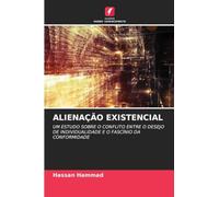 Alienação Existencial: UM ESTUDO SOBRE O CONFLITO ENTRE O DESEJO DE INDIVIDUALIDADE E O FASCÍNIO DA CONFORMIDADE