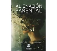 Alienación Parental: La Falsa Bandera de la Protección (Psicología y Crecimiento)