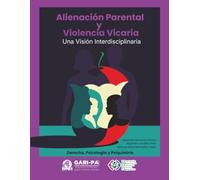 Alienación Parental y Violencia Vicaria: Una Visión Interdisciplinaria
