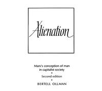 Alienation: Marx's Conception of Man in a Capitalist Society (Cambridge Studies in the History and Theory of Politics)