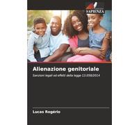 Alienazione genitoriale: Sanzioni legali ed effetti della legge 13.058/2014