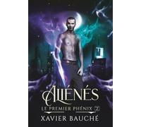 Aliénés: Urban fantasy - Entre rivalité fraternelle, anges déchus et amour interdit (Le Premier Phénix)