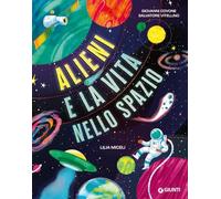 Alieni e la vita nello spazio. Ediz. a colori (Punti di vista. Ragazzi)