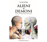 Alieni o demoni. La scelta consapevole di porre fine ai tempi dell’inganno (Nonordinari)