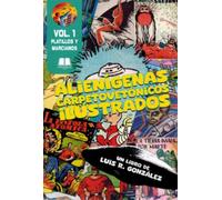 ALIENÍGENAS CARPETOVETÓNICOS ILUSTRADOS VOL. 1: PLATILLOS Y MARCIANOS