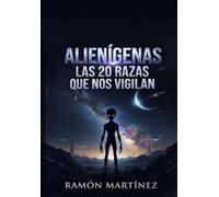 Alienígenas: Las 20 Razas que Nos Vigilan