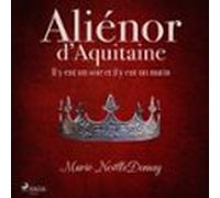 Aliénor Daquitaine - Il Y Eut Un Soir Et Il Y Eut Un Matin (audiolibro