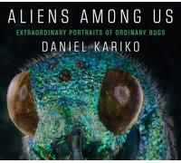 Aliens Among Us: Extraordinary Portraits of Ordinary Bugs