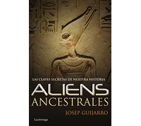 Aliens ancestrales: Las claves secretas de nuestra historia (ENIGMAS Y CONSPIRACIONES)