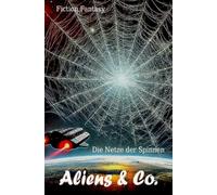 Aliens & Co.: Die Netze der Spinnen