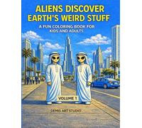 Aliens Discover Earth's Weird Stuff: A Fun Colering Book for Kids and Adults