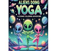 Aliens Doing Yoga: A Cosmic Coloring Adventure