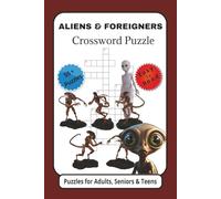 ALIENS & FOREIGNERS CROSSWORD PUZZLE: EASY TO READ GREAT FOR ADULTS, SENIORS AND TEENS LEARN WHILE YOU SOLVE